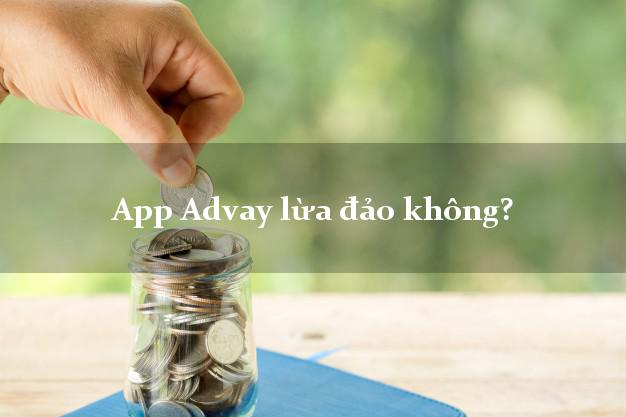 App Advay lừa đảo không?
