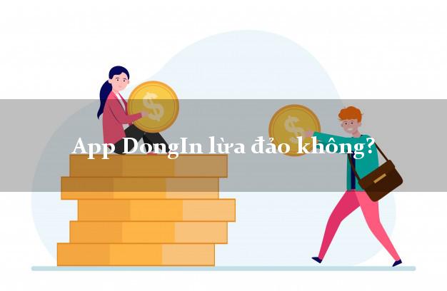 App DongIn lừa đảo không?