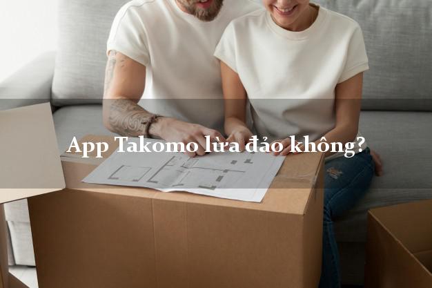 App Takomo lừa đảo không?