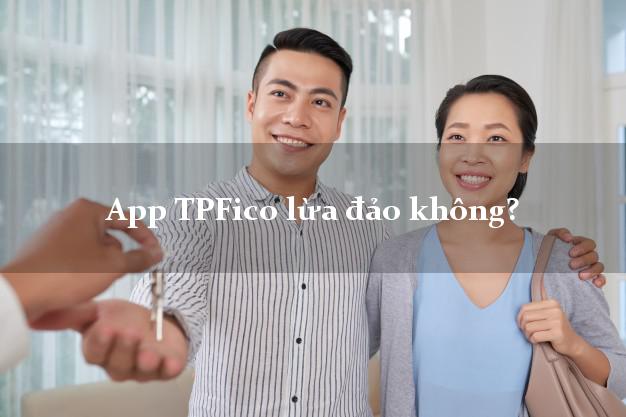App TPFico lừa đảo không?