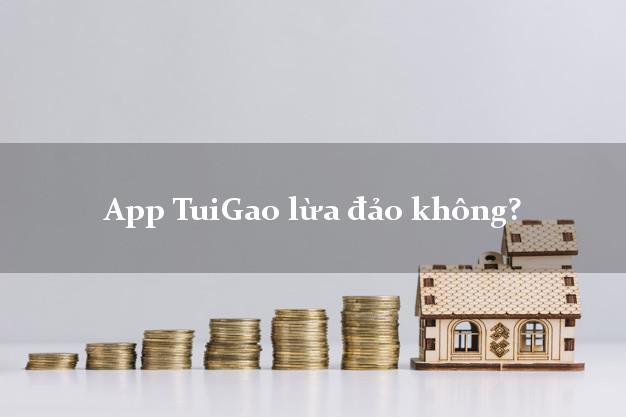App TuiGao lừa đảo không?