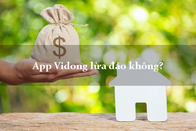App Vidong lừa đảo không?