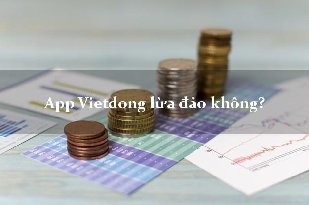 App Vietdong lừa đảo không?