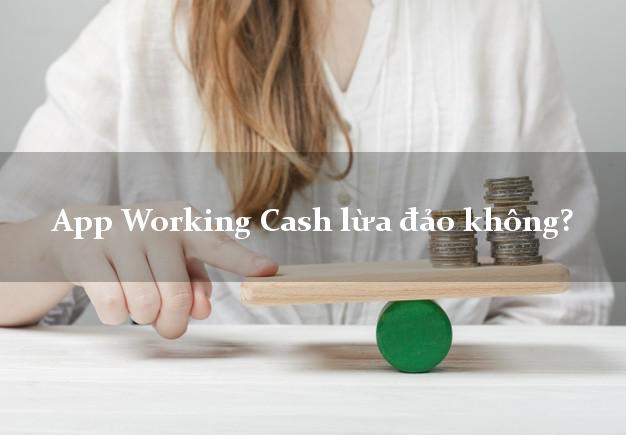 App Working Cash lừa đảo không?